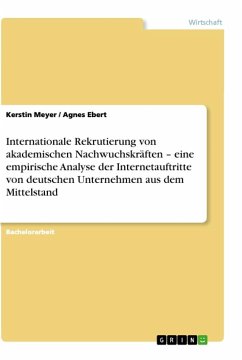 Internationale Rekrutierung von akademischen Nachwuchskräften ¿ eine empirische Analyse der Internetauftritte von deutschen Unternehmen aus dem Mittelstand - Ebert, Agnes;Meyer, Kerstin