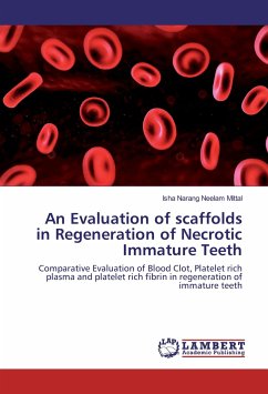 An Evaluation of scaffolds in Regeneration of Necrotic Immature Teeth - Neelam Mittal, Isha Narang