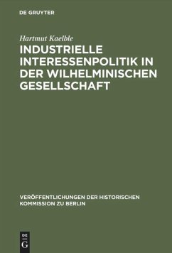 Industrielle Interessenpolitik in der Wilhelminischen Gesellschaft - Kaelble, Hartmut