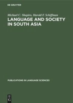 Language and Society in South Asia - Shapiro, Michael C.;Schiffman, Harold F.