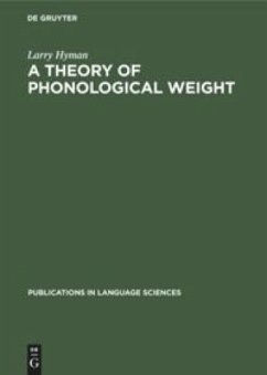 A theory of phonological weight - Hyman, Larry