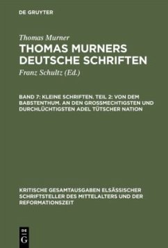 Kleine Schriften. Teil 2: Von dem babstenthum. An den Grossmechtigsten und Durchlüchtigsten adel tütscher nation - Murner, Thomas