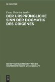 Der ursprüngliche Sinn der Dogmatik des Origenes