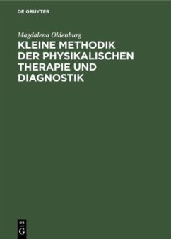 Kleine Methodik der physikalischen Therapie und Diagnostik - Oldenburg, Magdalena