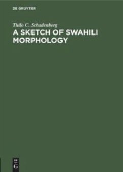 A Sketch of Swahili Morphology - Schadenberg, Thilo C.