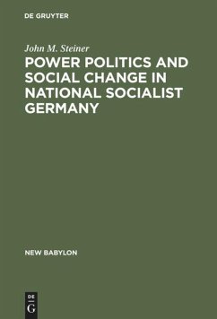 Power Politics and Social Change in National Socialist Germany - Steiner, John M.