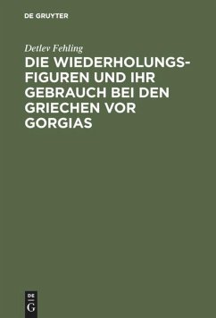 Cover Die Wiederholungsfiguren und ihr Gebrauch bei den Griechen vor Gorgias