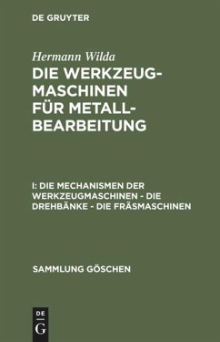 Die Mechanismen der Werkzeugmaschinen ¿ Die Drehbänke ¿ Die Fräsmaschinen - Wilda, Hermann