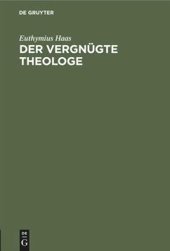 Der vergnügte Theologe - Haas, Euthymius