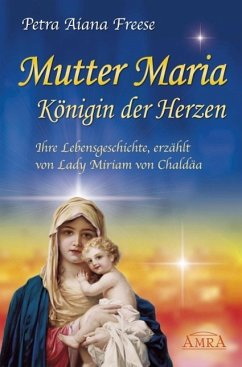 Mutter Maria - Königin der Herzen - Freese, Petra A.