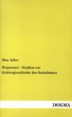 Wegweiser - Studien zur Geistesgeschichte des Sozialismus - Adler, Max