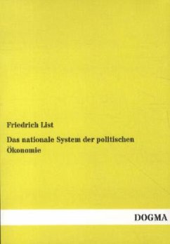 Das nationale System der politischen Ökonomie - List, Friedrich