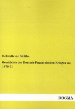 Geschichte des Deutsch-Französischen Krieges von 1870-71 - Moltke, Helmuth Karl Bernhard von