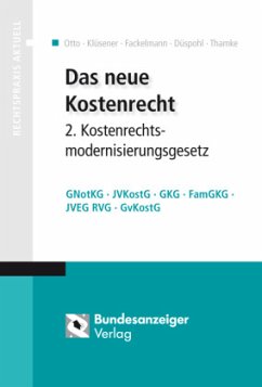 Das neue Kostenrecht - 2. Kostenrechtsmodernisierungsgesetz - Otto, Klaus; Klüsener, Werner; Fackelmann, Christian; Düspohl, Gunnar; Thamke, Bernd