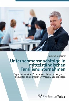 Unternehmensnachfolge in mittelständischen Familienunternehmen Rainer Maria Wagner Author