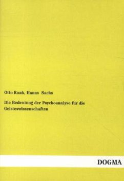 Die Bedeutung der Psychoanalyse für die Geisteswissenschaften - Rank, Otto;Sachs, Hanns