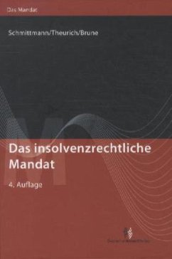 Das insolvenzrechtliche Mandat - Schmittmann, Jens M.; Theurich, Holger; Brune, Tim