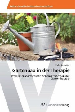 Gartenbau in der Therapie - Schneider, Elrike
