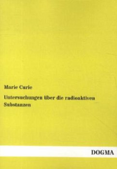 Untersuchungen über die radioaktiven Substanzen - Curie, Marie