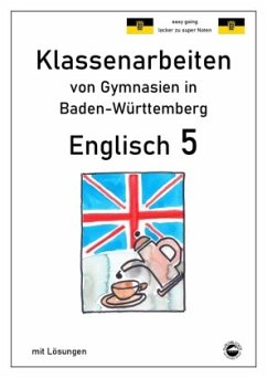 Englisch 5, Klassenarbeiten von Gymnasien in Baden-Württemberg mit Lösungen - Arndt, Monika