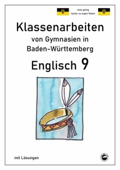 Englisch 9, Klassenarbeiten von Gymnasien in Baden-Württemberg mit Lösungen - Arndt, Monika