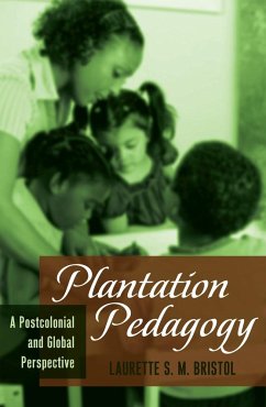 Plantation Pedagogy - Bristol, Laurette S. M.