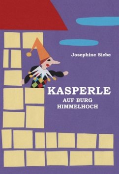 Kasperle auf Burg Himmelhoch - Siebe, Josephine