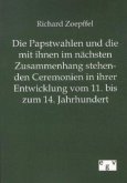 Die Papstwahlen und die mit ihnen im nächsten Zusammenhang stehenden Ceremonien in ihrer Entwicklung vom 11. bis zum 14. Jahrhundert