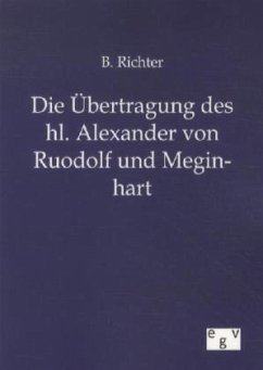 Die Übertragung des hl. Alexander von Ruodolf und Meginhart - Richter, B.