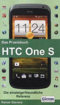 Das Praxisbuch HTC One S - Gievers, Rainer