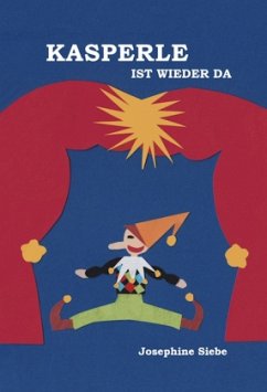 Kasperle ist wieder da - Siebe, Josephine Kasperle ist wieder da - Siebe, Josephine