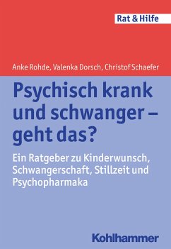 Psychisch krank und schwanger - geht das? - Rohde, Anke;Dorsch, Valenka;Schaefer, Christof