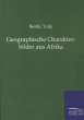 Geographische Charakterbilder aus Afrika - Bild 1
