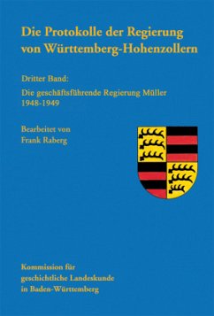 Die geschäftsführende Regierung Müller 1948-1949 / Die Protokolle der Regierung von Württemberg-Hohenzollern Bd.3 - Raberg, Frank