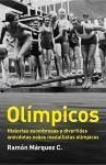 Olímpicos : historias asombrosas y divertidas anécdotas sobre medallistas olímpicos