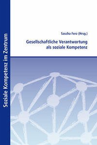 Gesellschaftliche Verantwortung als soziale Kompetenz - Ferz, Sascha (Hrsg.).