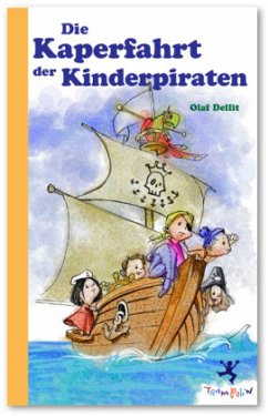 Die Kaperfahrt der Kinderpiraten - Dellit, Olaf