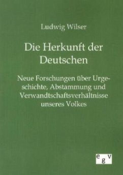 Die Herkunft der Deutschen - Wilser, Ludwig