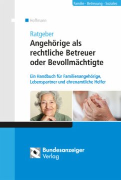 Ratgeber Angehörige als rechtliche Betreuer oder Bevollmächtigte - Hoffmann, Peter Michael