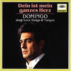 Dein ist mein ganzes Herz (Love Songs und Tangos) - Plácido Domingo