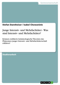 Junge Intensiv- und Mehrfachtäter - Was sind Intensiv- und Mehrfachtäter? - Chowanietz, Isabel; Dannheiser, Stefan