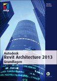 Autodesk Revit Architecture 2013 Grundlagen, m. CD-ROM