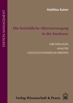 Die betriebliche Altersversorgung in der Insolvenz. - Kaiser, Matthias