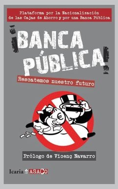 ¡Banca pública! : rescatemos nuesto futuro - Navarro, Vicenç