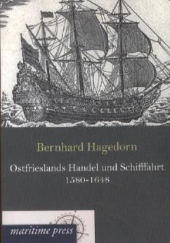 Ostfrieslands Handel und Schifffahrt 1580-1648 - Hagedorn, Bernhard