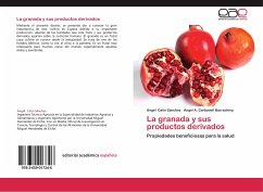 La granada y sus productos derivados - Calín Sánchez, Ángel;Carbonell Barrachina, Ángel A.