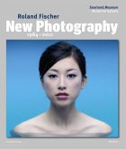 Roland Fischer, New Photography 1984-2012