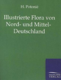 Illustrierte Flora von Nord- und Mittel-Deutschland - Potonié, H.