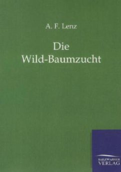 Die Wild-Baumzucht - Lenz, A. F.