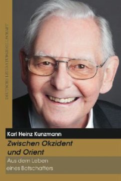 Zwischen Okzident und Orient - Aus dem Leben eines Botschafters - Kunzmann, Karl Heinz